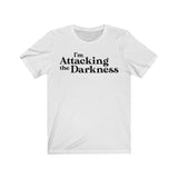 I'm Attacking the Darkness T-Shirt