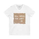 Will Work for Loot V-Neck Tee