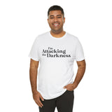 I'm Attacking the Darkness T-Shirt
