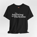 I'm Attacking the Darkness T-Shirt