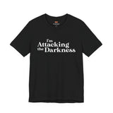I'm Attacking the Darkness T-Shirt