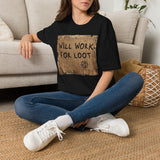 T-Shirt — "Will Work for Loot" Cardboard Sign Gaming Tee