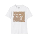 T-Shirt — "Will Work for Loot" Cardboard Sign Gaming Tee