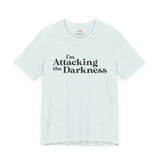 I'm Attacking the Darkness T-Shirt