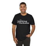 I'm Attacking the Darkness T-Shirt