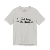 I'm Attacking the Darkness T-Shirt