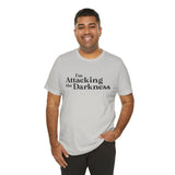 I'm Attacking the Darkness T-Shirt