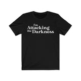 I'm Attacking the Darkness T-Shirt