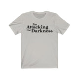 I'm Attacking the Darkness T-Shirt